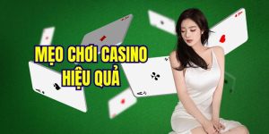 mẹo chơi casino hiệu quả